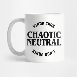 Chaotic Neutral Kinda Care Kinda Don't Mug